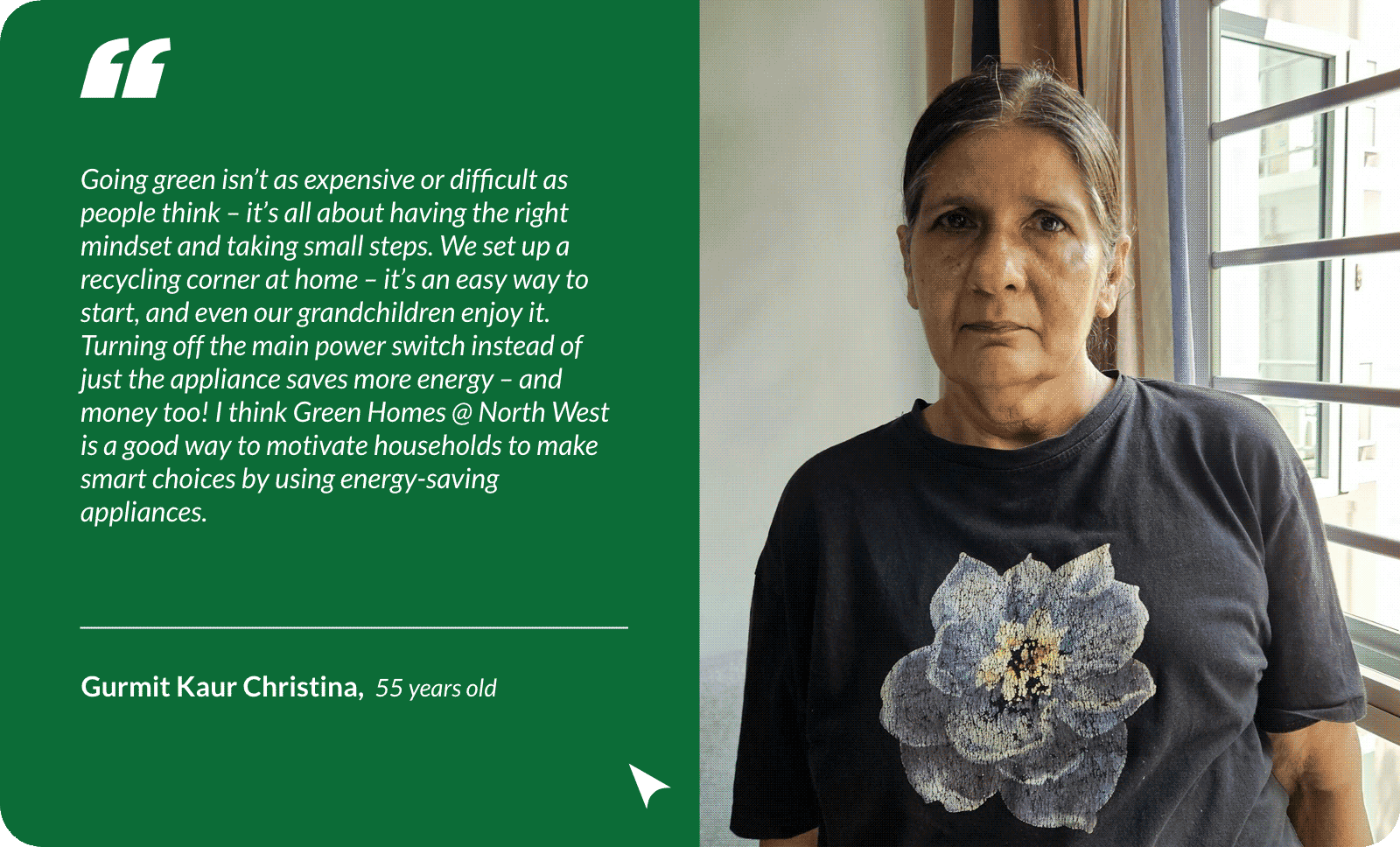A woman named Gurmit Kaur Christina, 55, stands by a window beside a green panel with her quote about going green.